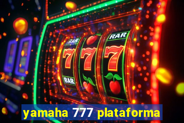 yamaha 777 plataforma